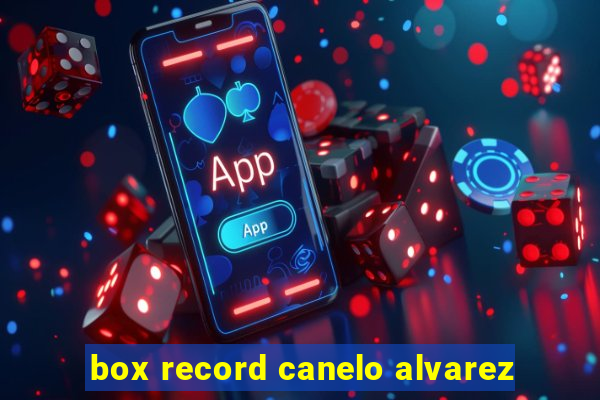 box record canelo alvarez